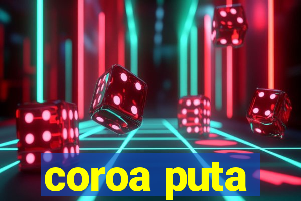 coroa puta